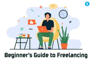 How To Be A Successful Freelancer: A Beginner's Guide