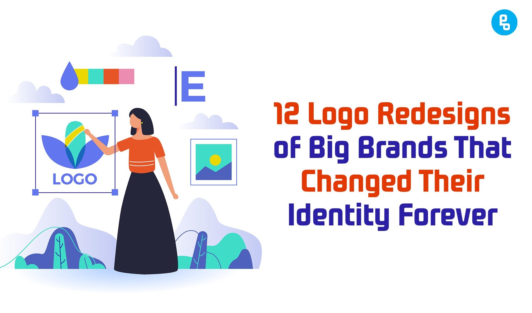 12 Logo Redesigns of Big Brands That Changed Their Identity Forever