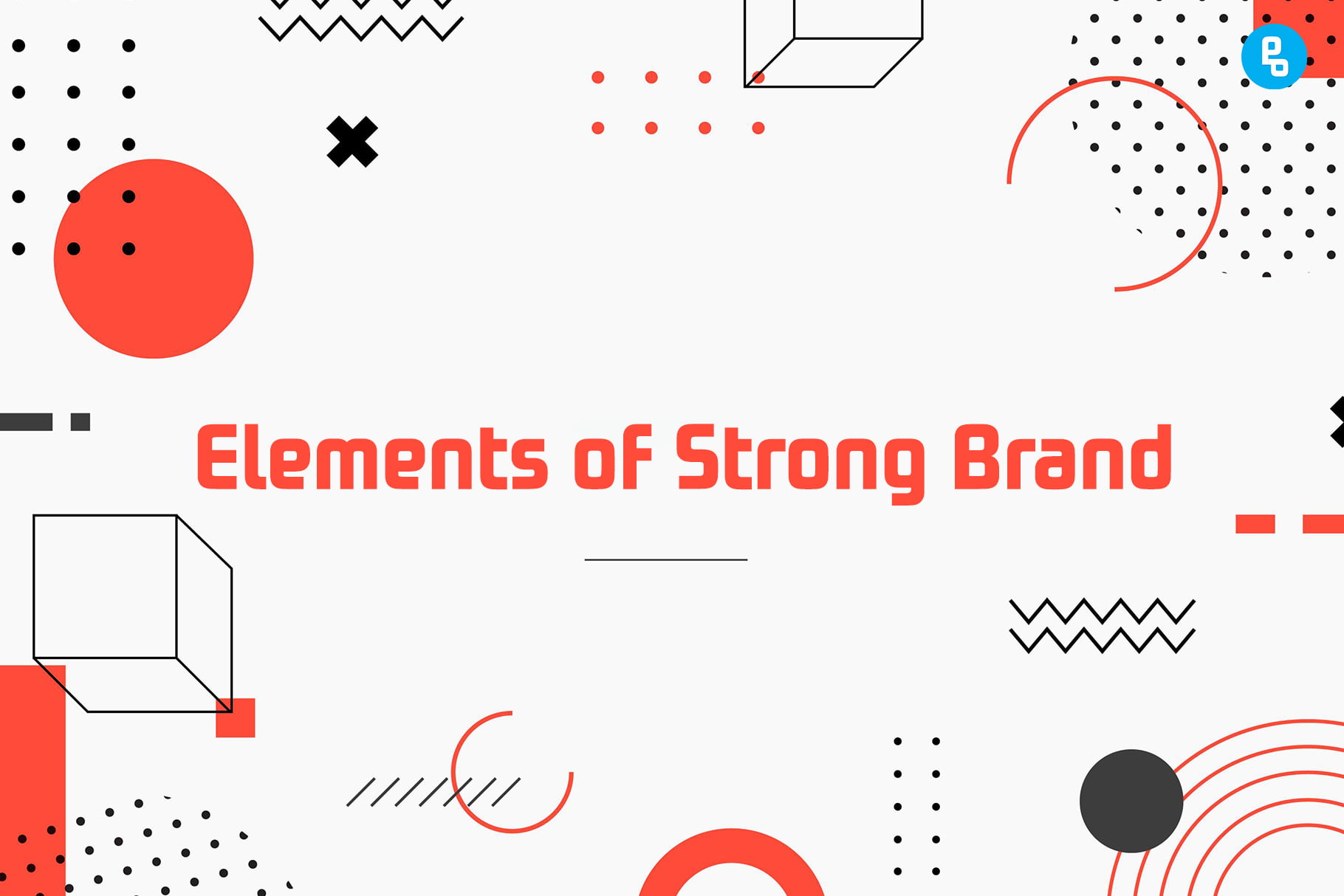 The 10 Essential Elements of a Strong Brand